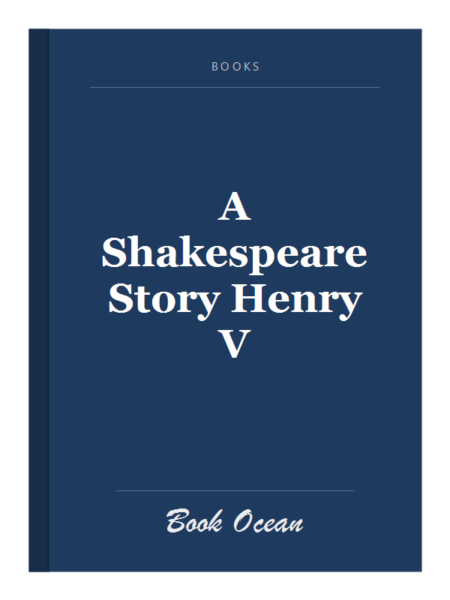 A Shakespeare Story Henry V