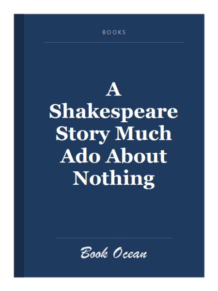 A Shakespeare Story Much Ado About Nothing