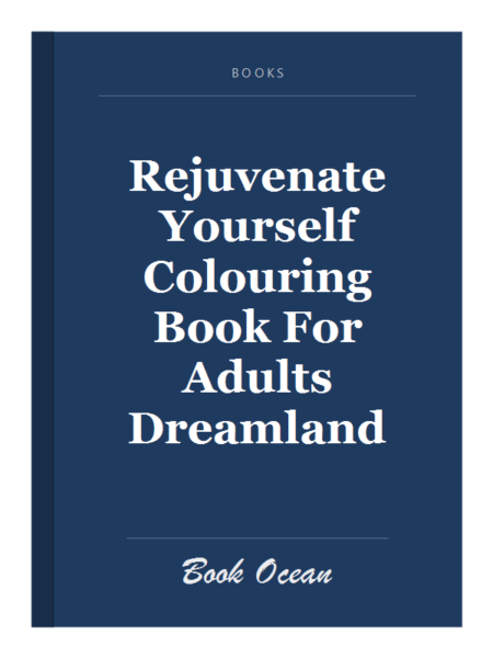 Rejuvenate Yourself Colouring Book For Adults Dreamland