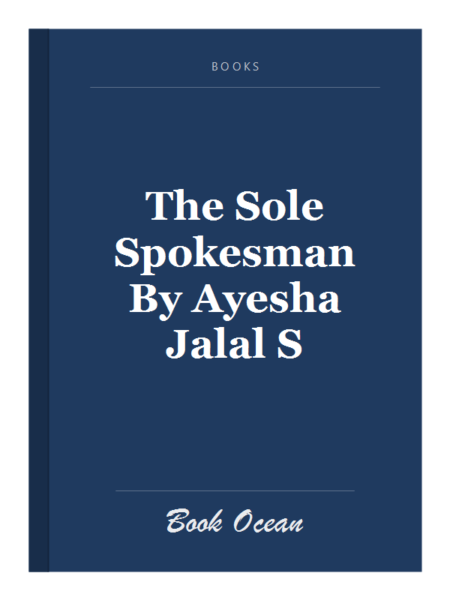 The Sole Spokesman By Ayesha Jalal S