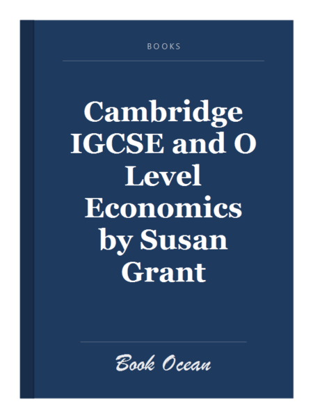 Cambridge IGCSE and O Level Economics by Susan Grant