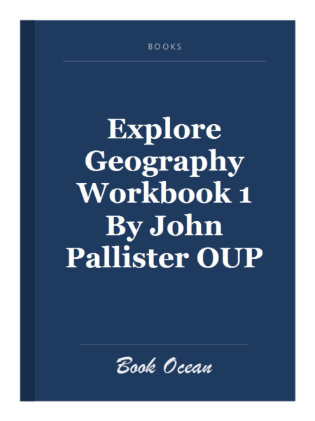 Explore Geography Workbook 1 By John Pallister OUP