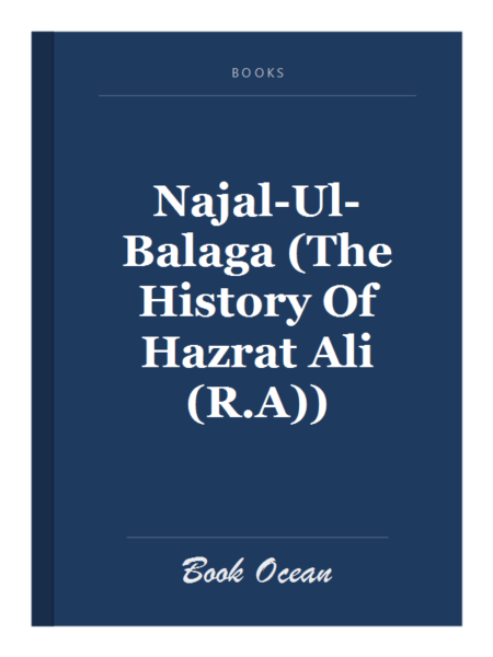 Najal-Ul-Balaga (The History Of Hazrat Ali (R.A))