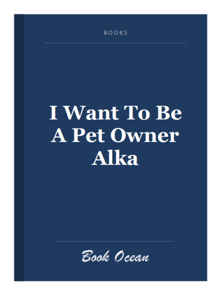 I Want To Be A Pet Owner Alka