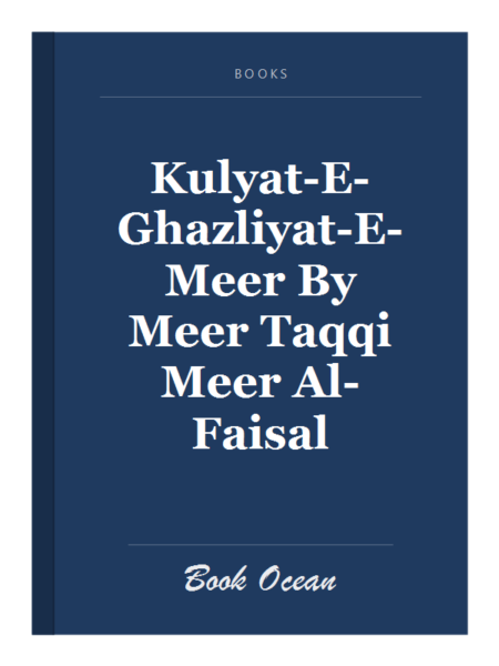 Kulyat-E-Ghazliyat-E-Meer By Meer Taqqi Meer Al-Faisal