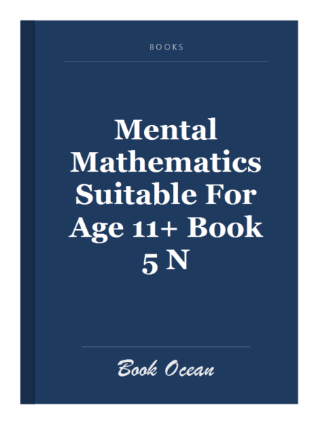 Mental Mathematics Suitable For Age 11+ Book 5 N