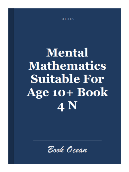 Mental Mathematics Suitable For Age 10+ Book 4 N