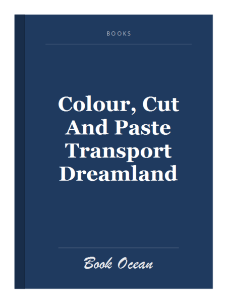 Colour, Cut And Paste Transport Dreamland