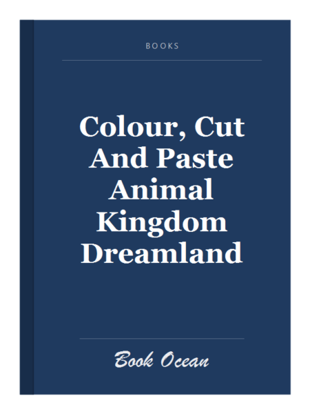 Colour, Cut And Paste Animal Kingdom Dreamland