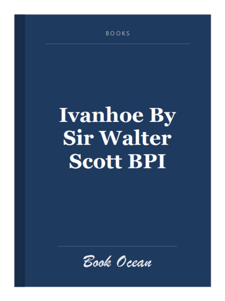 Ivanhoe By Sir Walter Scott BPI