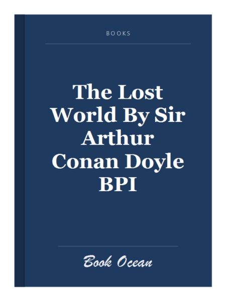 The Lost World By Sir Arthur Conan Doyle BPI