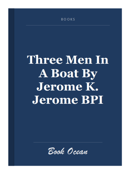 Three Men In A Boat By Jerome K. Jerome BPI