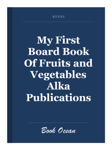 My First Board Book Of Fruits and Vegetables Alka Publications