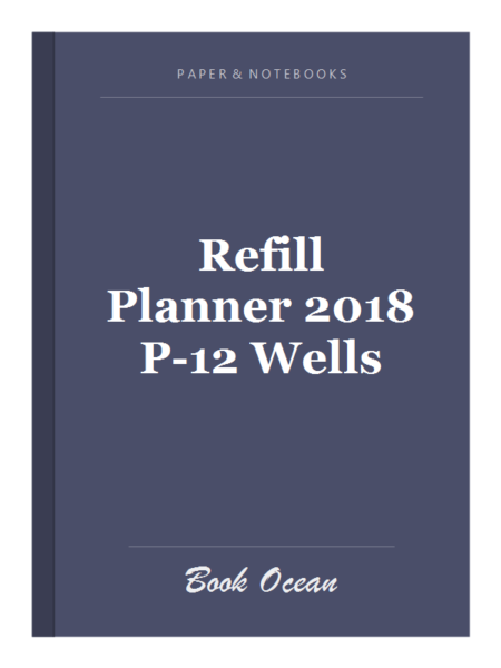 Refill Planner 2018 P-12 Wells