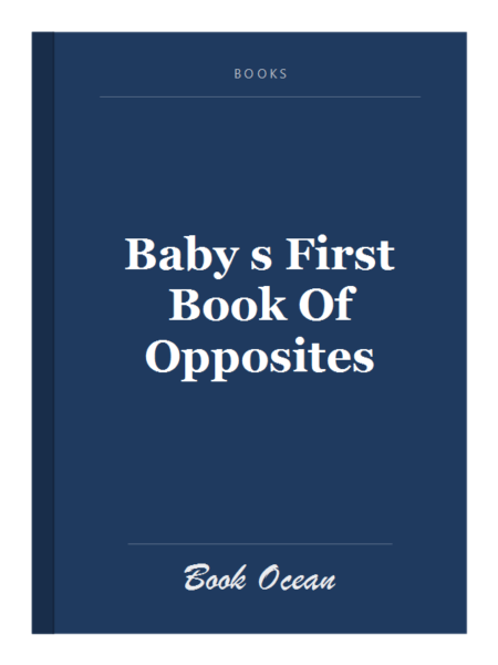 Baby s First Book Of Opposites