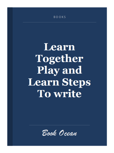 Learn Together Play and Learn Steps To write