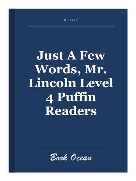 Just A Few Words, Mr. Lincoln Level 4 Puffin Readers