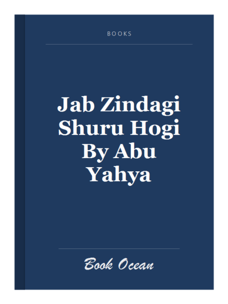 Jab Zindagi Shuru Hogi By Abu Yahya