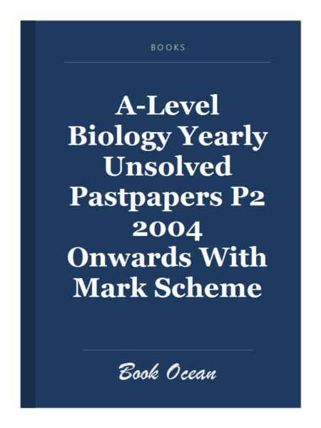 A-Level Biology Yearly Unsolved Pastpapers P2 2004 Onwards With Mark Scheme