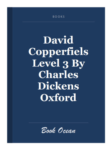 David Copperfiels Level 3 By Charles Dickens Oxford
