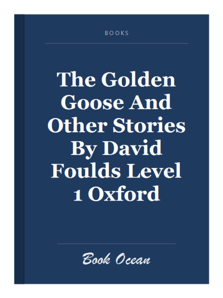The Golden Goose And Other Stories By David Foulds Level 1 Oxford