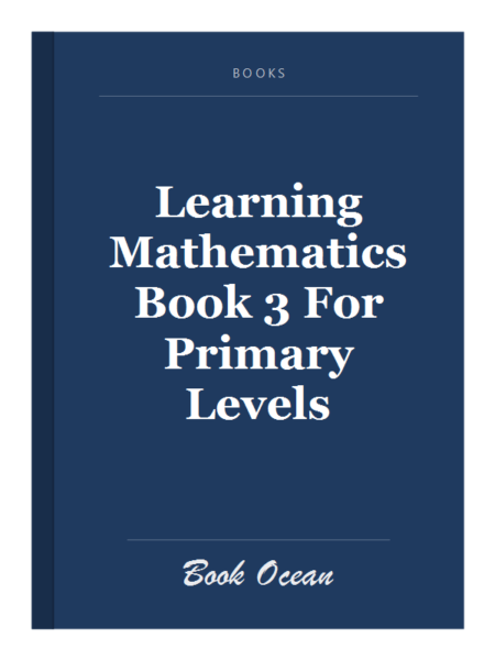 Learning Mathematics Book 3 For Primary Levels