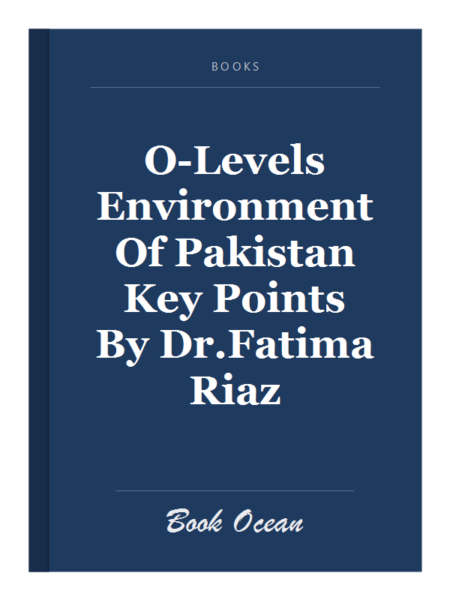 O-Levels Environment Of Pakistan Key Points By Dr.Fatima Riaz