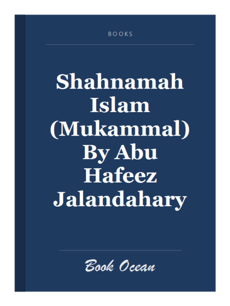 Shahnamah Islam (Mukammal) By Abu Hafeez Jalandahary