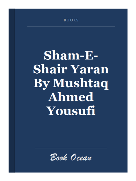 Sham-E-Shair Yaran By Mushtaq Ahmed Yousufi
