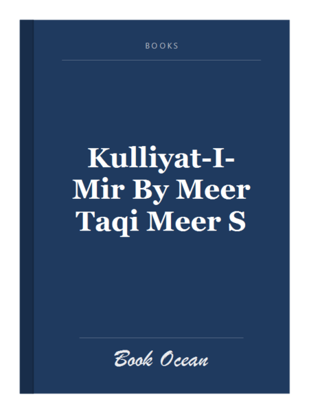 Kulliyat-I-Mir By Meer Taqi Meer S