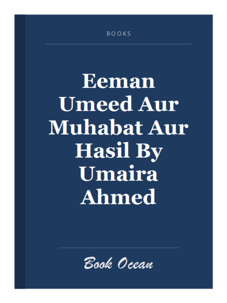 Eeman Umeed Aur Muhabat Aur Hasil By Umaira Ahmed