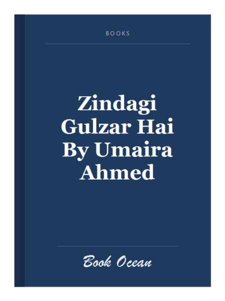 Zindagi Gulzar Hai By Umaira Ahmed
