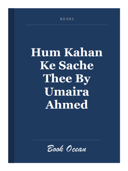 Hum Kahan Ke Sache Thee By Umaira Ahmed