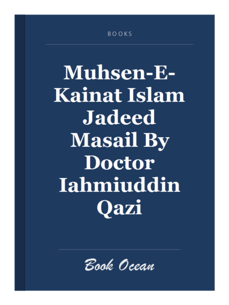 Muhsen-E-Kainat Islam Jadeed Masail By Doctor Iahmiuddin Qazi