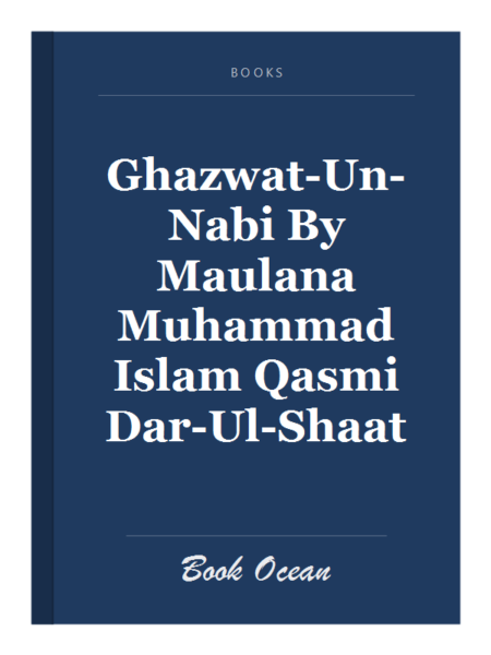 Ghazwat-Un-Nabi By Maulana Muhammad Islam Qasmi Dar-Ul-Shaat