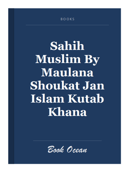 Sahih Muslim By Maulana Shoukat Jan Islam Kutab Khana