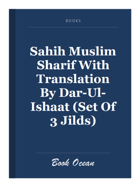 Sahih Muslim Sharif With Translation By Dar-Ul-Ishaat (Set Of 3 Jilds)