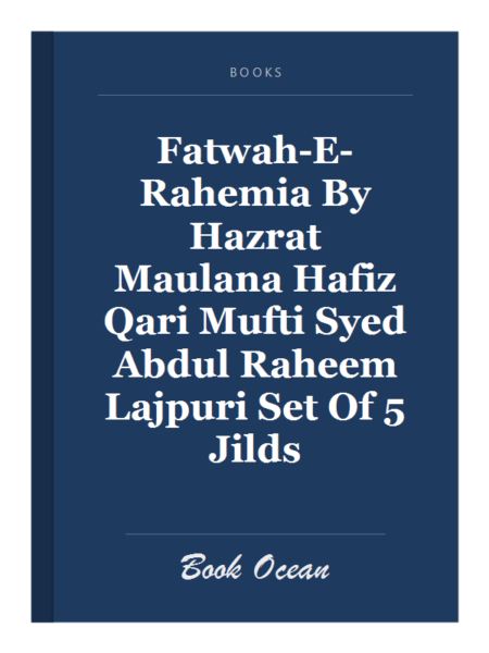 Fatwah-E-Rahemia By Hazrat Maulana Hafiz Qari Mufti Syed Abdul Raheem Lajpuri Set Of 5 Jilds