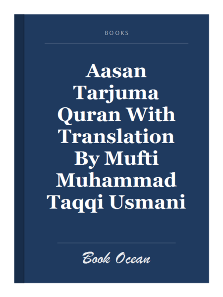 Aasan Tarjuma Quran With Translation By Mufti Muhammad Taqqi Usmani