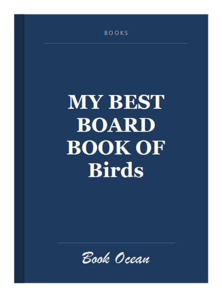 MY BEST BOARD BOOK OF Birds