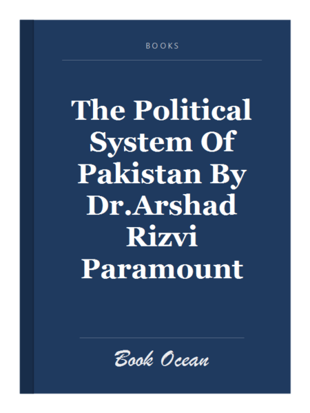 The Political System Of Pakistan By Dr.Arshad Rizvi Paramount