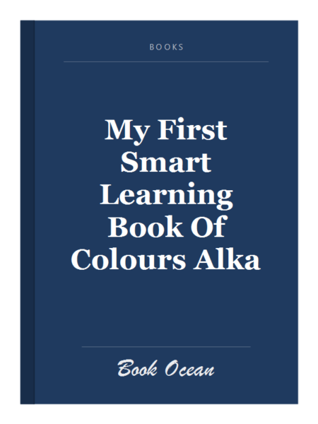 My First Smart Learning Book Of Colours Alka