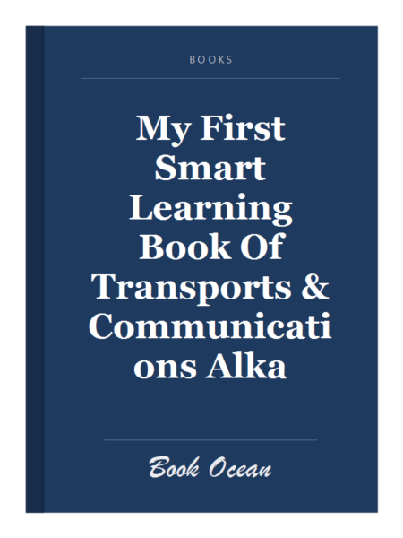 My First Smart Learning Book Of Transports & Communications Alka