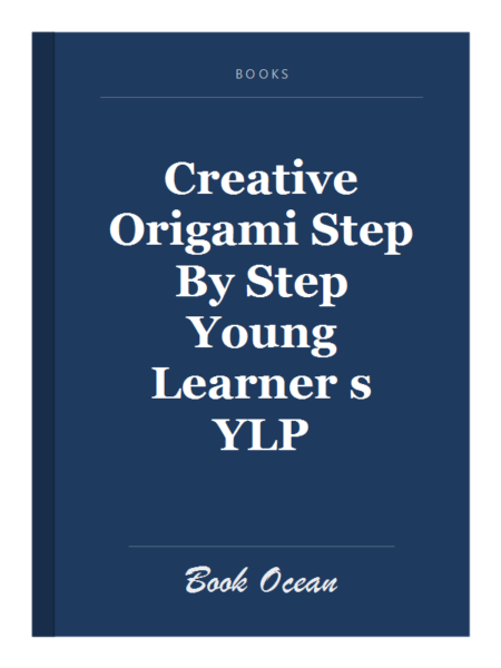 Creative Origami Step By Step Young Learner s YLP