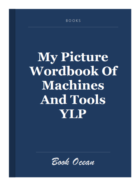 My Picture Wordbook Of Machines And Tools YLP