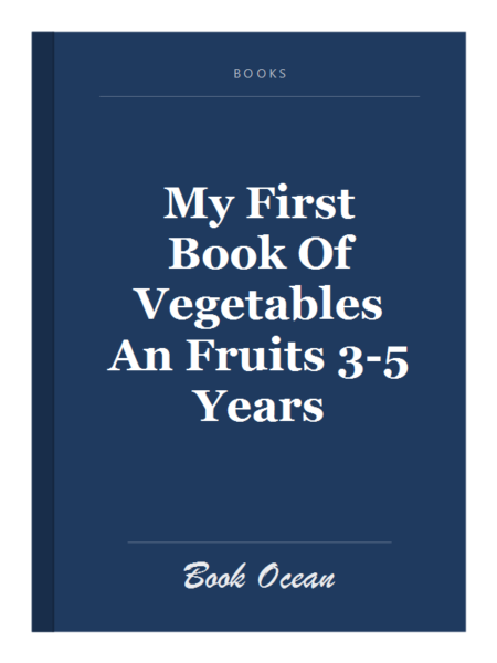 My First Book Of Vegetables An Fruits 3-5 Years