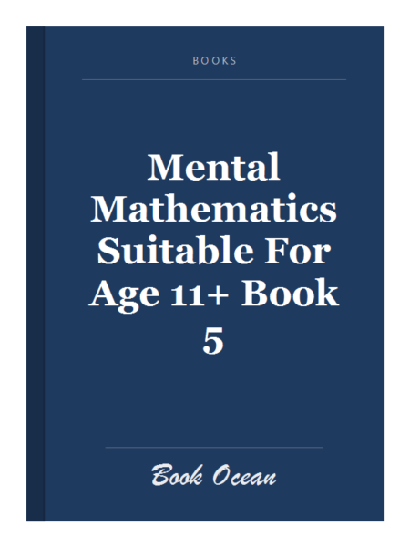 Mental Mathematics Suitable For Age 11+ Book 5