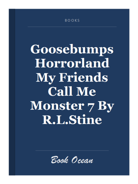Goosebumps Horrorland My Friends Call Me Monster 7 By R.L.Stine