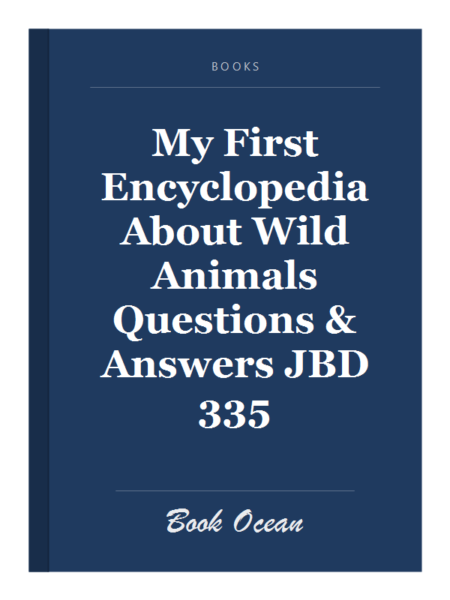 My First Encyclopedia About Wild Animals Questions & Answers JBD 335