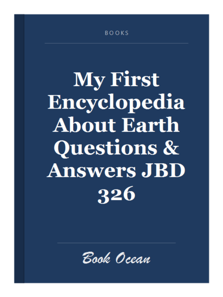 My First Encyclopedia About Earth Questions & Answers JBD 326